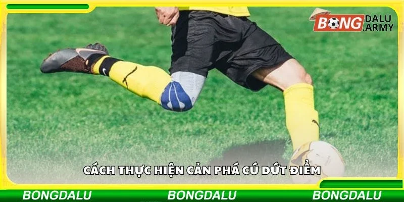 Cách thực hiện cản phá cú dứt điểm