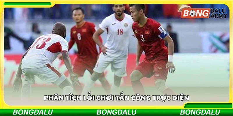 Phân tích lối chơi tấn công trực diện