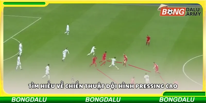 Tìm hiểu về chiến thuật đội hình pressing cao
