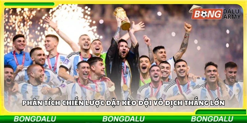 Chiến lược đặt kèo đội vô địch thắng lớn