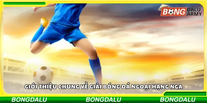 Tổng quan về giải Ngoại hạng Nga