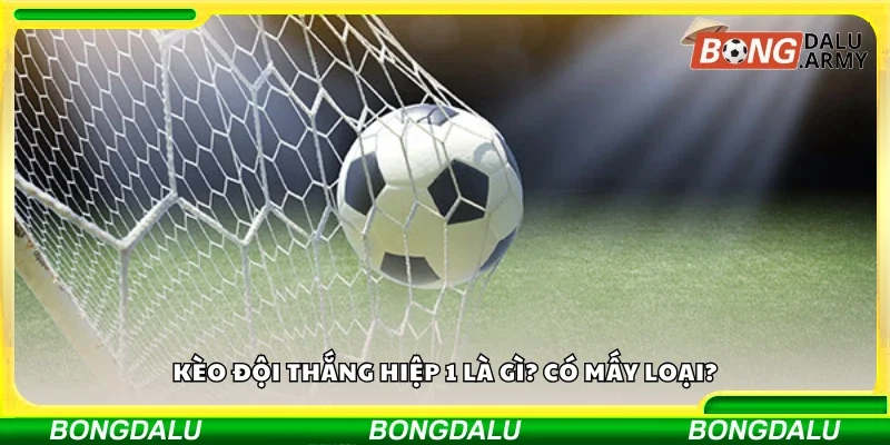 Kèo đội thắng hiệp 1 là gì? Có mấy loại?