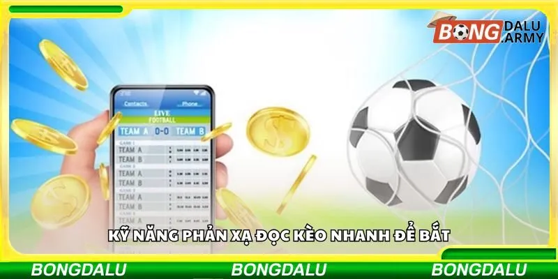 Kỹ năng phản xạ đọc kèo nhanh để bắt