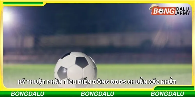 Kỹ thuật phân tích biến động odds chuẩn xác nhất