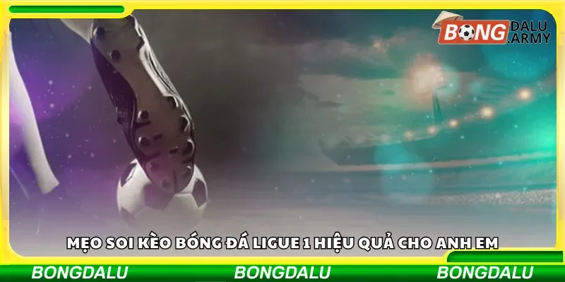 Bí quyết soi kèo Ligue 1 dễ áp dụng cho người mới