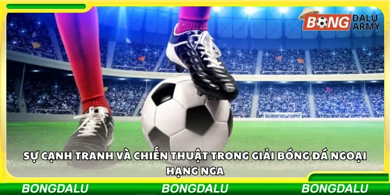 Tính cạnh tranh và phong cách chiến thuật tại RPL