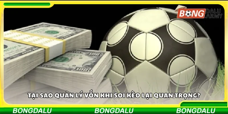 Tại sao quản lý vốn khi soi kèo lại quan trọng?